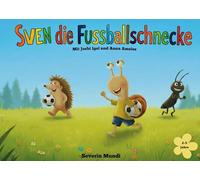 Sven die Fussballschnecke: Mit Joshi Igel und Anna Ameise
