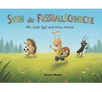 Sven die Fussballschnecke: mit Joshi Igel und Anna Ameise
