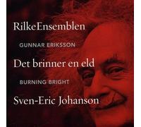 Sven-Eric Johanson - Burning Bright - The Rilke Ensemble