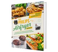 Sven Gaiser Das Philips Airfryer Kochbuch: Über 100 einfache & kre (Tapa blanda)