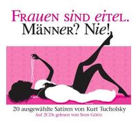 Sven Görtz - GÖRTZ,SVEN Frauen Sind Eitel.Männer? Nie! Von K.Tucholsky