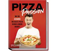 Sven Teichmann Pizza Passion: Wie du zu Hause die beste Pizza deines (Tapa dura)