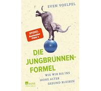 Sven Voelpel Ana Die Jungbrunnen-Formel: Wie wir bis ins hohe Al (Tapa blanda)