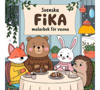 Svenska Fika Målarbok för Vuxna: Avkopplande färgläggning med kanelbullar, kaffe, svenska kaféer och söta djur - perfekt för mindfulness, pyssel och presenter