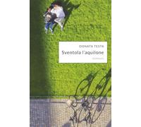 Sventola l'aquilone: Oltre i pregiudizi che credevi di non avere: storia di una madre di fronte alla verità di un figlio.