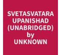 Svetasvatara Upanishad (unabridged) (audiolibro)