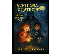Svetlana & Rathore: The Dreamcatcher’s War: 3 (Svetlana & Rathore: Guardians of the Hidden Realms)