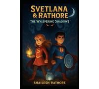 Svetlana & Rathore: The Whispering Shadows (Svetlana & Rathore: Guardians of the Hidden Realms)