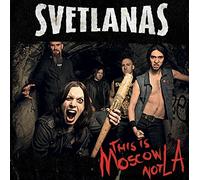 Svetlanas - This Is Moscow Not LA!