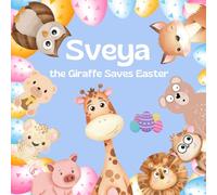 Sveya the Giraffe Saves Easter: An Easter Story Saving the Easter Egg Hunt