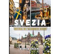 SVEZIA GUIDA DI VIAGGIO 2026: Esplora la Svezia nel 2026: dal fascino di Stoccolma alla magia della Lapponia, il tuo compagno di viaggio completo