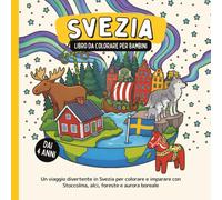 Svezia - Libro da colorare per bambini dai 4 anni: Un viaggio divertente in Svezia per colorare e imparare con Stoccolma, alci, foreste e aurora boreale (Paesi del Mondo da Colorare)