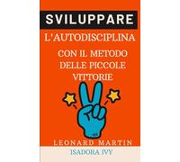 Sviluppare l'autodisciplina con il metodo delle piccole vittorie