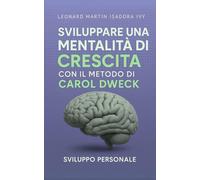 Sviluppare una mentalità di crescita con il metodo di Carol Dweck