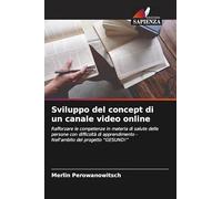 Sviluppo del concept di un canale video online: Rafforzare le competenze in materia di salute delle persone con difficoltà di apprendimento - Nell'ambito del progetto "GESUND!"