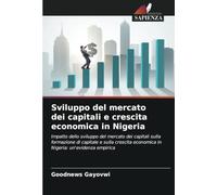 Sviluppo del mercato dei capitali e crescita economica in Nigeria: Impatto dello sviluppo del mercato dei capitali sulla formazione di capitale e ... economica in Nigeria: un'evidenza empirica