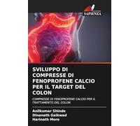 SVILUPPO DI COMPRESSE DI FENOPROFENE CALCIO PER IL TARGET DEL COLON: COMPRESSE DI FENOPROFENE CALCIO PER IL TRATTAMENTO DEL COLON
