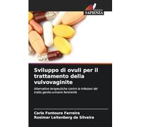 Sviluppo di ovuli per il trattamento della vulvovaginite: Alternative terapeutiche contro le infezioni del tratto genito-urinario femminile