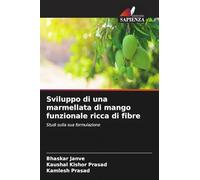 Sviluppo di una marmellata di mango funzionale ricca di fibre: Studi sulla sua formulazione