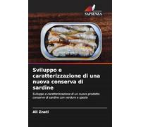 Sviluppo e caratterizzazione di una nuova conserva di sardine: Sviluppo e caratterizzazione di un nuovo prodotto: conserve di sardine con verdure e spezie