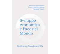 Sviluppo economico e Pace nel Mondo: Dedicato a Papa Leone XIV