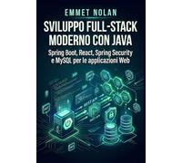Sviluppo full-stack moderno con Java: Spring Boot, React, Spring Security e MySQL per le applicazioni Web