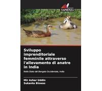 Sviluppo imprenditoriale femminile attraverso l'allevamento di anatre in India: Nello Stato del Bengala Occidentale, India