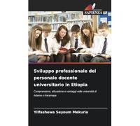Sviluppo professionale del personale docente universitario in Etiopia: Comprensione, attuazione e vantaggi nelle università di Adama e Haramaya