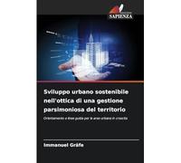 Sviluppo urbano sostenibile nell'ottica di una gestione parsimoniosa del territorio
