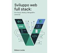 Sviluppo Web Full Stack: INcon Vue.js, Node.js, MongoDB e JavaScript