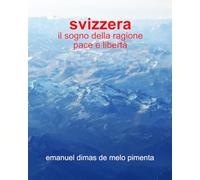 Svizzera: Il Sogno della Ragione- Pace e Libertà