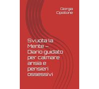 Svuota la Mente - Diario guidato per calmare ansia e pensieri ossessivi