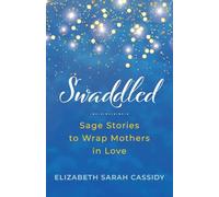 Swaddled: Sage Stories to Wrap Mothers in Love