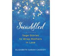 Swaddled: Sage Stories to Wrap Mothers in Love