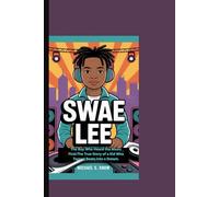 SWAE LEE: The Boy Who Heard the Music First:The True Story of a Kid Who Turned Beats into a Dream.