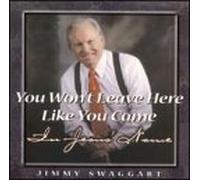 Swaggart, Jimmy - You Won't Leave Here Like You