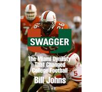 Swagger: The Miami Dynasty That Changed College Football (Saturdays of Legend)