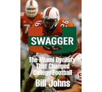 Swagger: The Miami Dynasty That Changed College Football (Saturdays of Legend)