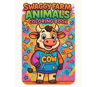 Swaggy Farm Animals Coloring Book: Cute, Cozy, and Fun Baby Animal Scenes - An Educational Book About Animals Perfect for Kids, Teens, and Adults (Swaggy Coloring Book)