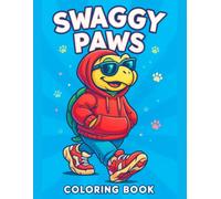 Swaggy Paws Coloring Book Cute & Cool Animals in Streetwear - Fun Urban Style Designs for Kids & Teens: Hip streetwear animals, 50 single-sided ... 110 pages for quiet time, screen-free play