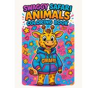 Swaggy Safari Animals Coloring Book: Cute, Cozy, and Fun Baby Animal Scenes - An Educational Book About Animals Perfect for Kids, Teens, and Adults (Swaggy Coloring Book)
