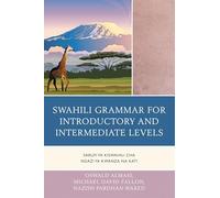 Swahili Grammar for Introductory and Intermediate Levels: Sarufi ya Kiswahili cha Ngazi ya Kwanza na Kati
