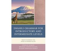 Swahili Grammar for Introductory and Intermediate Levels: Sarufi ya Kiswahili cha Ngazi ya Kwanza na Kati