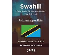 Swahili Short Stories for Pre-Intermediate (A2) Skill Level - Mystery and Suspense Edition - Swahili Reading Practice