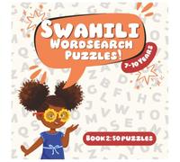 SWAHILI WORDSEARCH PUZZLES: BOOK 2: 50 Large Print Puzzles to Learn Common Swahili Vocabulary for Beginners, Travelers, Students, and Adults | 300 ... (East Africa Word Search Adventures)
