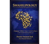 SWAHILIPOLOGY: Language • Culture • Respect • Cultural Intelligence in the Swahili World and Beyond