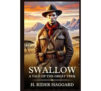 Swallow: A Tale of the Great Trek: Timeless Edition Featuring Authentic Illustrations