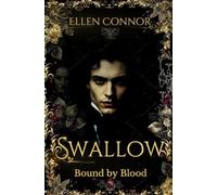Swallow - Bound by Blood: Vampir Dark Fantasy x epische Slow Burn Haters to Lovers-Dark Romance