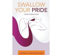 Swallow Your Pride: A Writer's Guide for Recovery