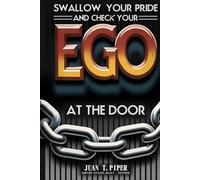 Swallow Your Pride and Check Your Ego at the Door